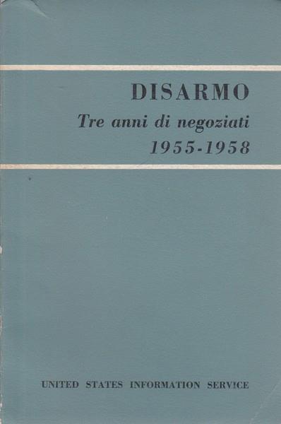 Disarmo. Tre anni di negoziati 1955-1958 - copertina