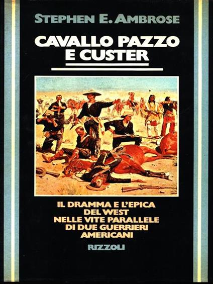 Cavallo pazzo e Custer - Stephen E. Ambrose - copertina