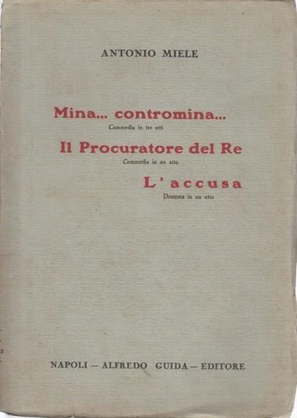 Mina e contromina. Il Procuratore del Re. L' accusa - Antonio Miele - copertina