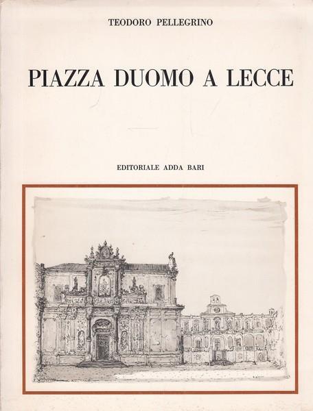 Piazza Duomo a Lecce - Teodoro Pellegrino - copertina