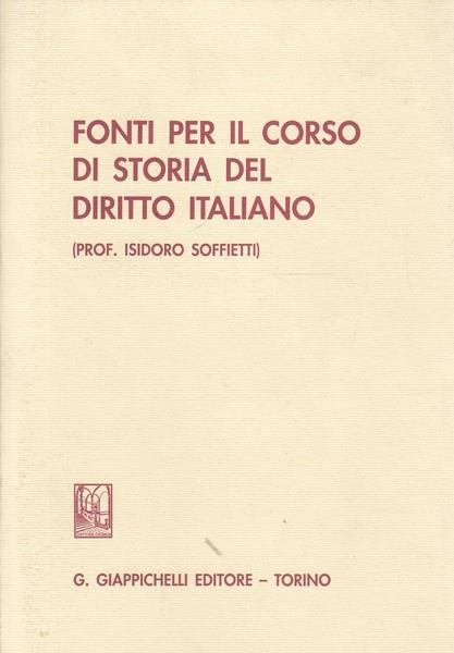 Fonti per il corso di storia del diritto italiano - Isidoro Soffietti - copertina
