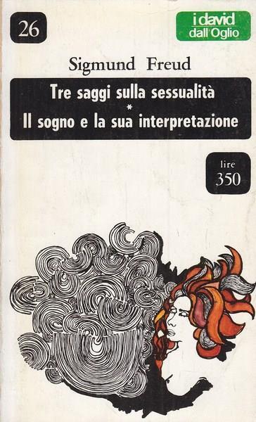 Tre saggi sulla sessualità. Il sogno e la sua interpretazione - Sigmund Freud - copertina