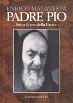 Padre Pio sotto il peso dellacroce