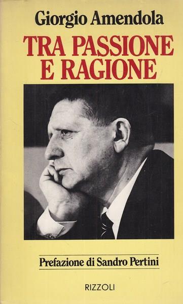 Tra passione e ragione - Giorgio Amendola - copertina