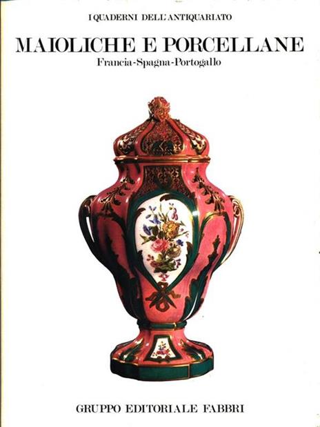 Maioliche e porcellane: Francia, Spagna, Portogallo - copertina