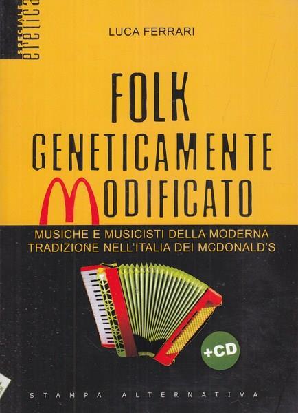 Folk geneticamente modificato. Con CD Audio - Luca Ferrari - 2
