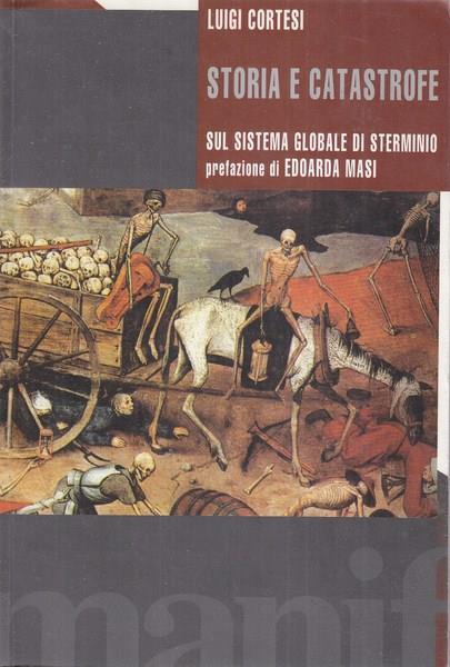 Storia e catastrofe sul sistema globale di sterminio - Luigi Cortesi - copertina