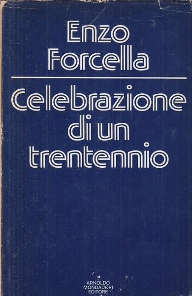 Celebrazione di un trentennio - Enzo Forcella - copertina