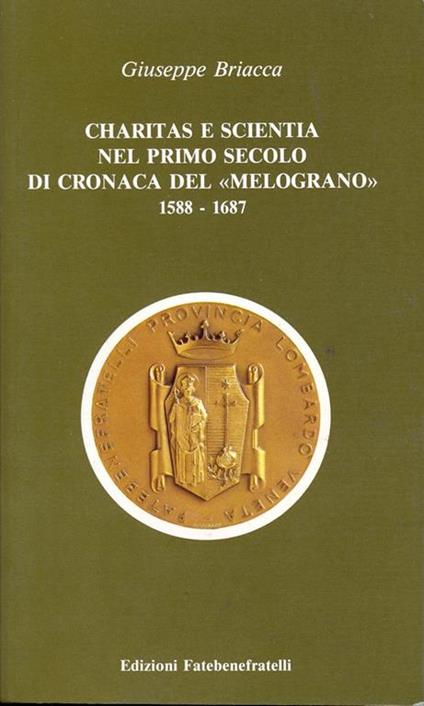 Charitas e scientia nel primo secolo di cronaca del melograno 1588-1687 - copertina