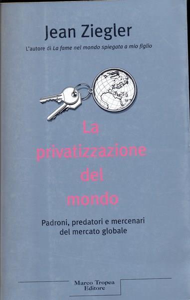 La privatizzazione del mondo - Jean Ziegler - copertina