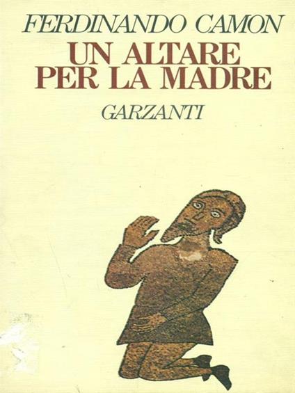 Un altare per la madre - Ferdinando Camon - copertina
