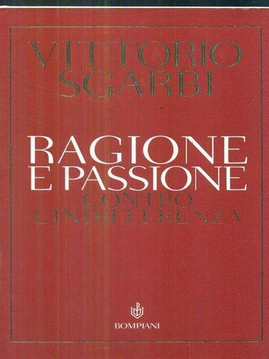 Ragione e passione. Contro l'indifferenza - Vittorio Sgarbi - copertina