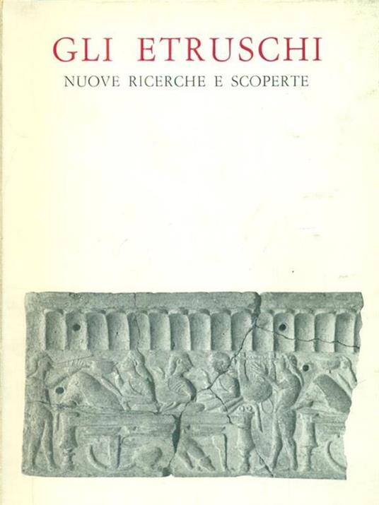 Gli Etruschi, nuove ricerche e scoperte - copertina