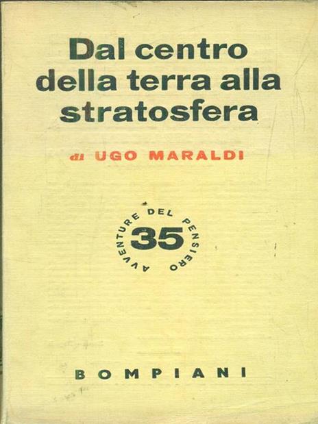 Dal centro della Terra alla stratosfera - Ugo Maraldi - 2