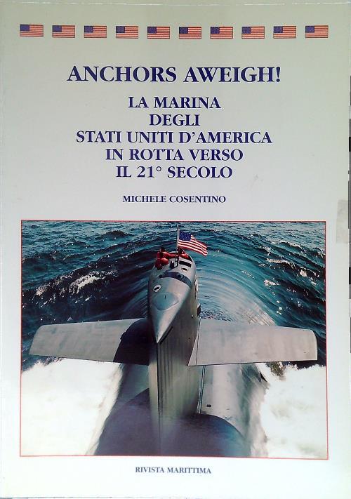 Anchors Aweigh! La Marina degli Stati Uniti d'America in rotta verso il 21° secolo