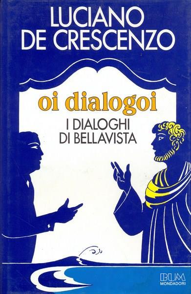 Oi dialogoi. I dialoghi di Bellavista - Luciano De Crescenzo - copertina