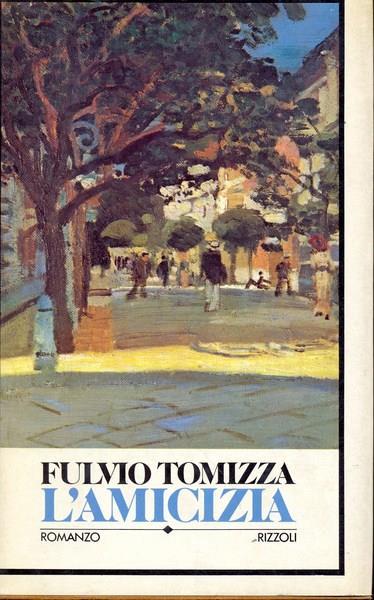 L' amicizia - Fulvio Tomizza - copertina