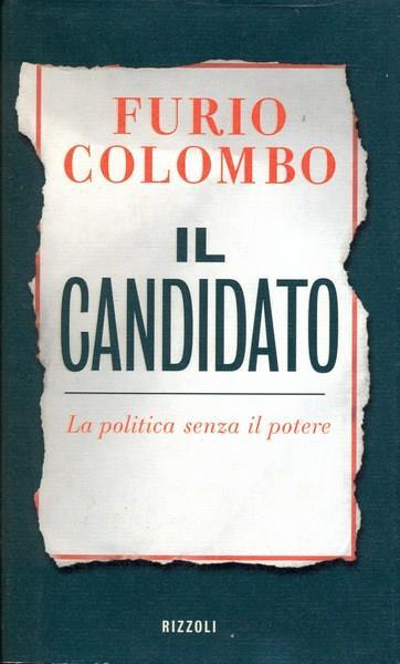 Il candidato. La politica senza il potere - Furio Colombo - copertina