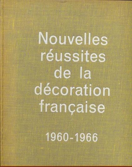 Nouvelles reussites de la decoration francaise 1960-1966 - in lingua francese - copertina