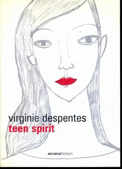 Teen spirit - Virginie Despentes - copertina