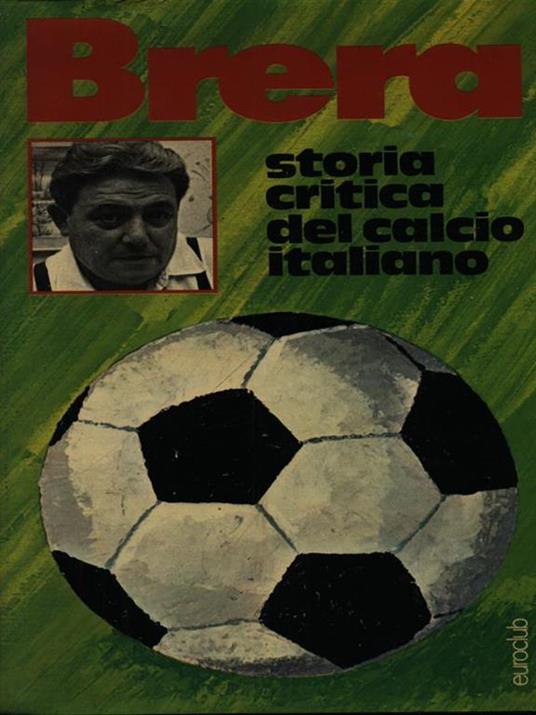 Storia critica del calcio italiano - Gianni Brera - copertina