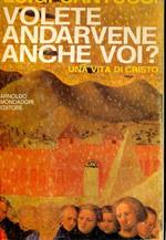 Volete andarvene anche voi?