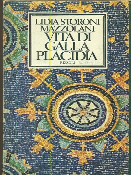 Vita di Galla Placidia - Lidia Storoni Mazzolani - copertina