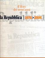 La Repubblica 1976-2006 il libro dei trent'anni