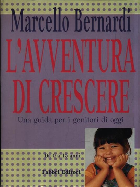 L' avventura di crescere. Una guida per i genitori d'oggi - Marcello Bernardi - 2