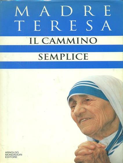 Il cammino semplice - Teresa di Calcutta (santa) - copertina