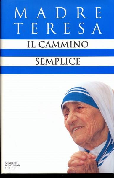 Il cammino semplice - Teresa di Calcutta (santa) - 3