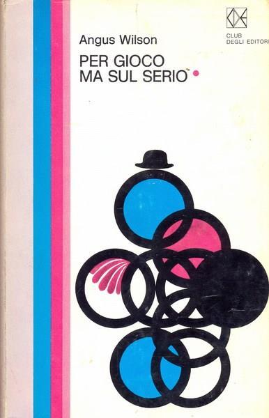 Per gioco ma sul serio - Angus Wilson - copertina