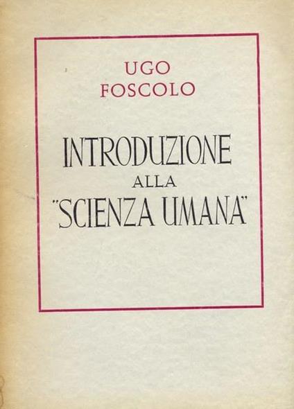 Introduzione alla scienza umana - Ugo Foscolo - copertina