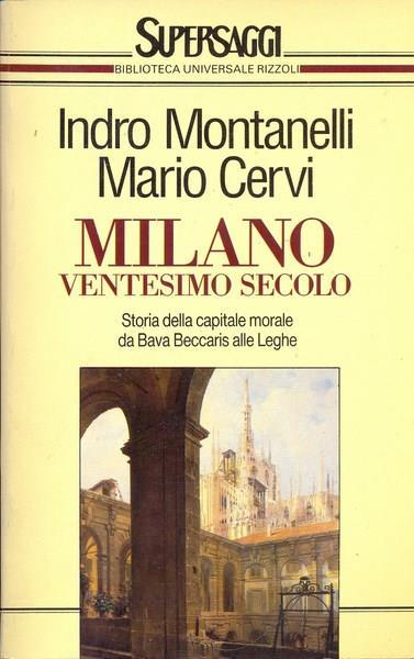 Milano ventesimo secolo - Indro Montanelli,Mario Cervi - 2