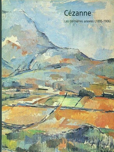 Cezanne les dernieres annes 1895-1906. in lingua francese - copertina