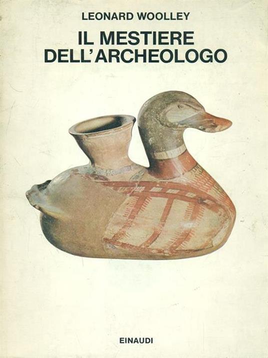 Il mestiere dell'archeologo - Leonard Woolley - copertina