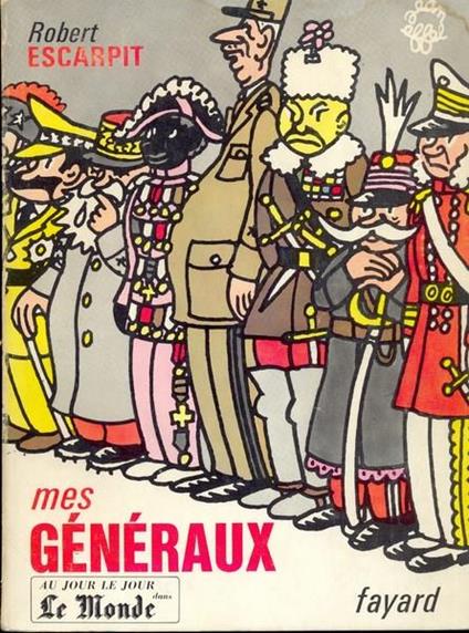 Mes generaux. In lingua francese - Robert Escarpit - copertina