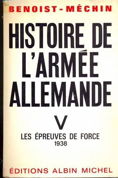 Histoire de l'armée Allemande. Vol. 5: les éprouves de force 1938. In lingua francese - Jacques Benoist-Méchin - 2