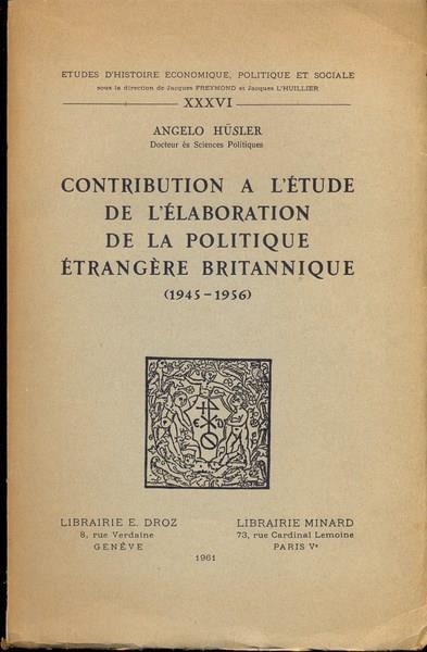 Contribution a l'étude de l'élaboration de la politique étrangére britannique (1945-1946). In lingua francese - Angelo Husler - copertina