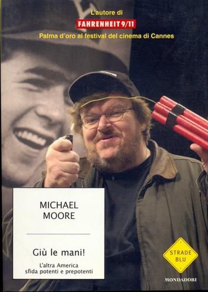 Giù le mani! L'altra America sfida potenti e prepotenti - Michael Moore - copertina