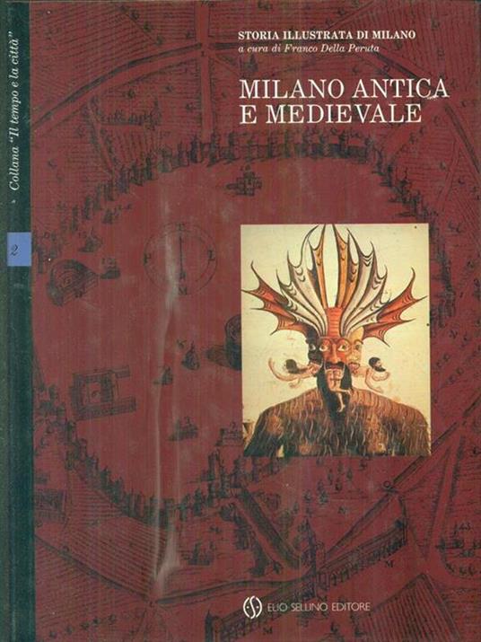 Milano antica e medievale. Volume secondo - Franco Della Peruta - 2