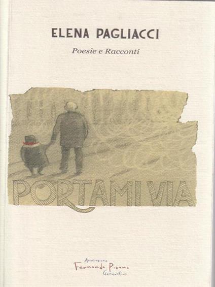 Portami via. Poesie e racconti - Elena Pagliacci - copertina