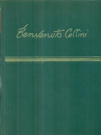 La vita, itrattati, i discorsi - Benvenuto Cellini - copertina