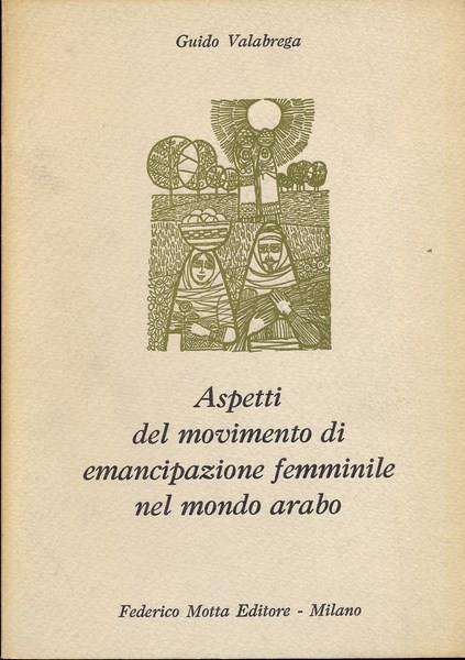 Aspetti del movimento di emancipazione femminile nel mondo arabo - Guido Valabrega - copertina