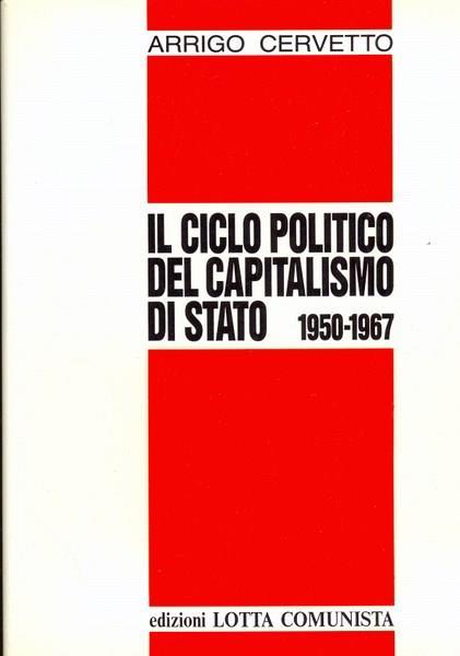 Il ciclo politico del capitalismo di Stato (1950-1967) - Arrigo Cervetto - copertina