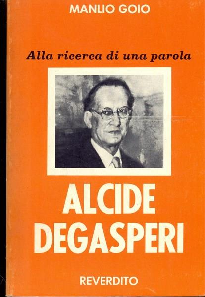 Alla ricerca di una parola Alcide De Gasperi