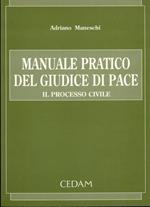 Manuale pratico del giudice di pace. Il processo civile