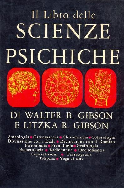 Il libro delle scienze psichiche - Walter B. e Litzika R. Gibson - copertina