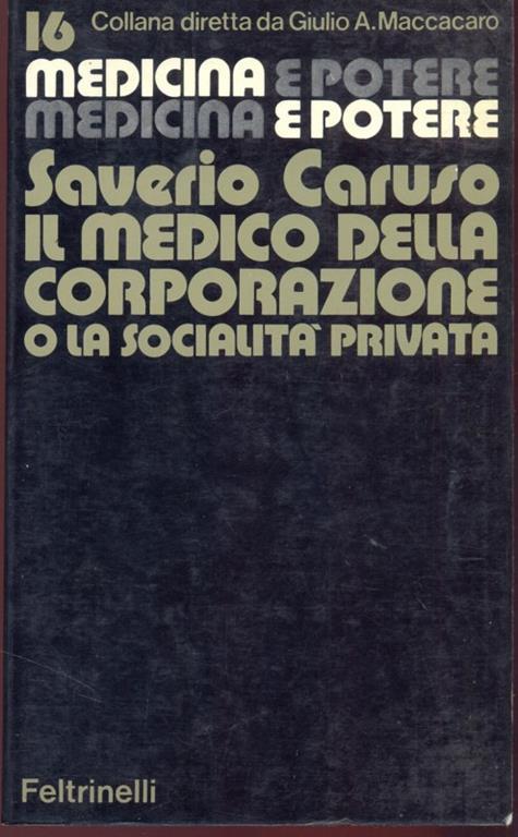 Medicina e potere 16 Il medico della corporazione o la socialità privata - Saverio Caruso - 2