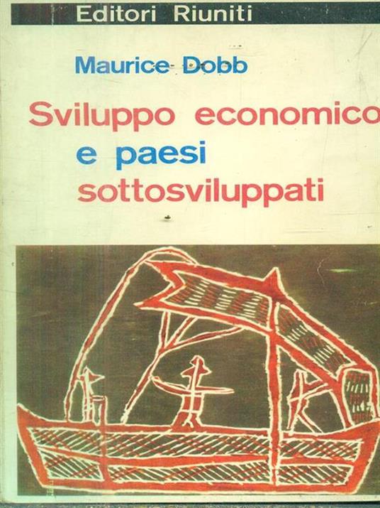 Sviluppo economico e paesi sottosviluppati - Maurice Dobb - 2